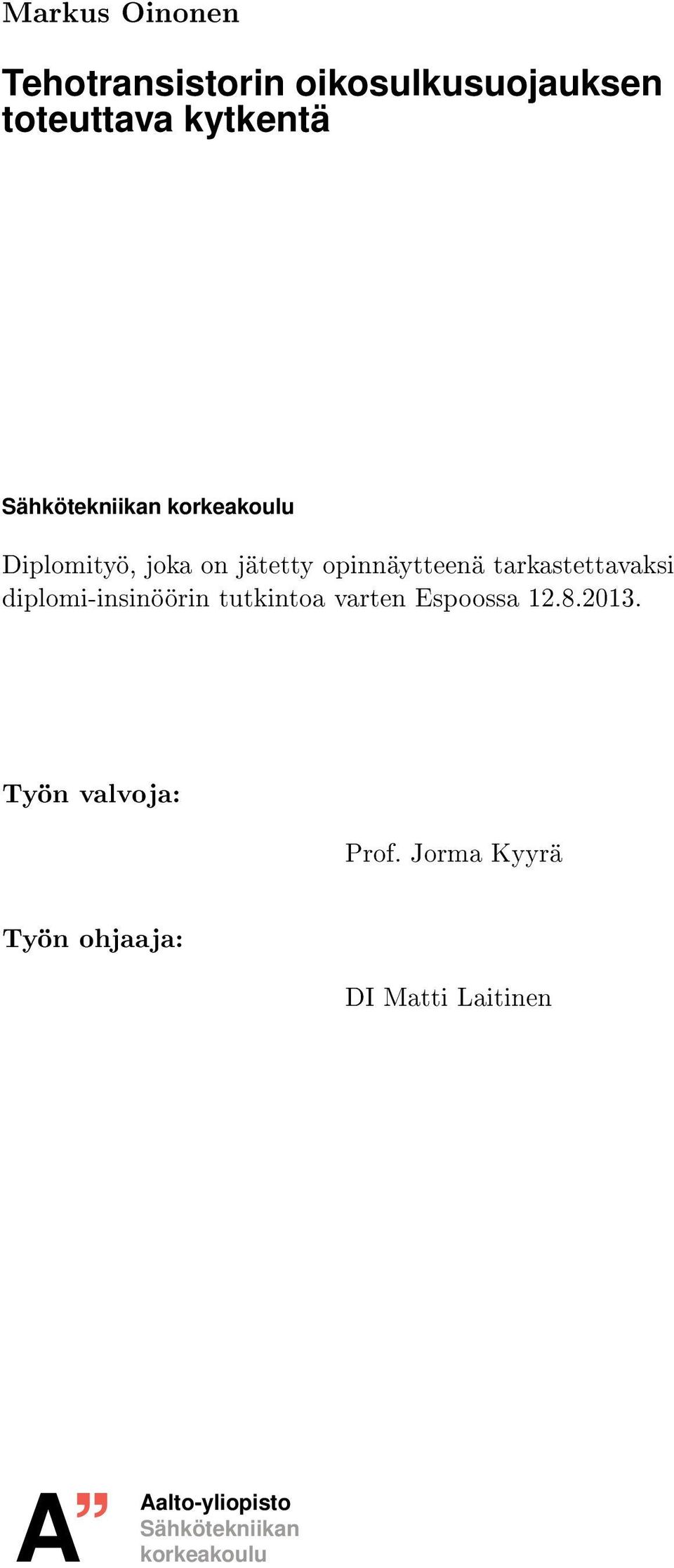 tarkastettavaksi diplomi-insinöörin tutkintoa varten Espoossa 12.8.2013.