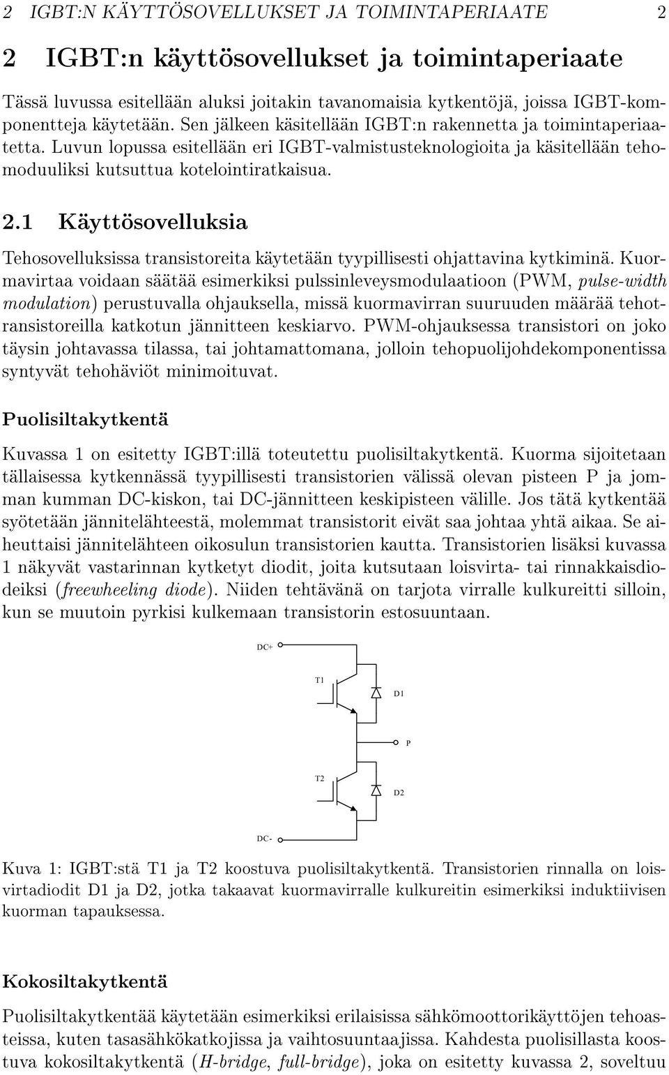 1 Käyttösovelluksia Tehosovelluksissa transistoreita käytetään tyypillisesti ohjattavina kytkiminä.