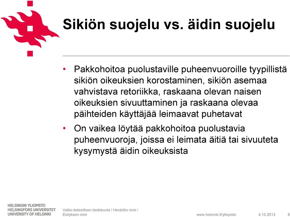 sikiön asemaa vahvistava retoriikka, raskaana olevan naisen oikeuksien sivuuttaminen ja raskaana