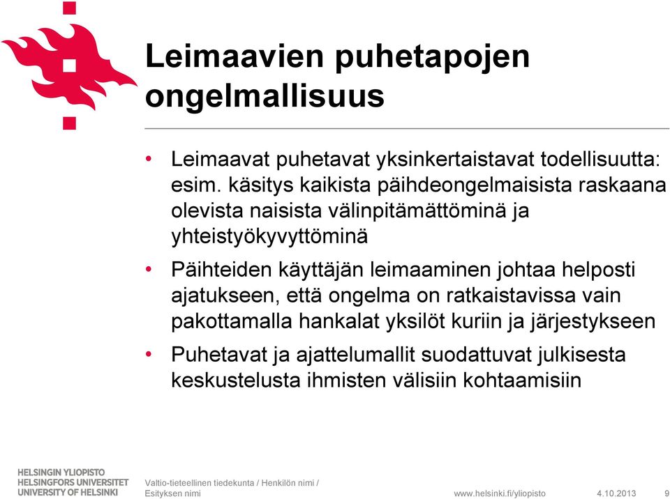 Päihteiden käyttäjän leimaaminen johtaa helposti ajatukseen, että ongelma on ratkaistavissa vain pakottamalla