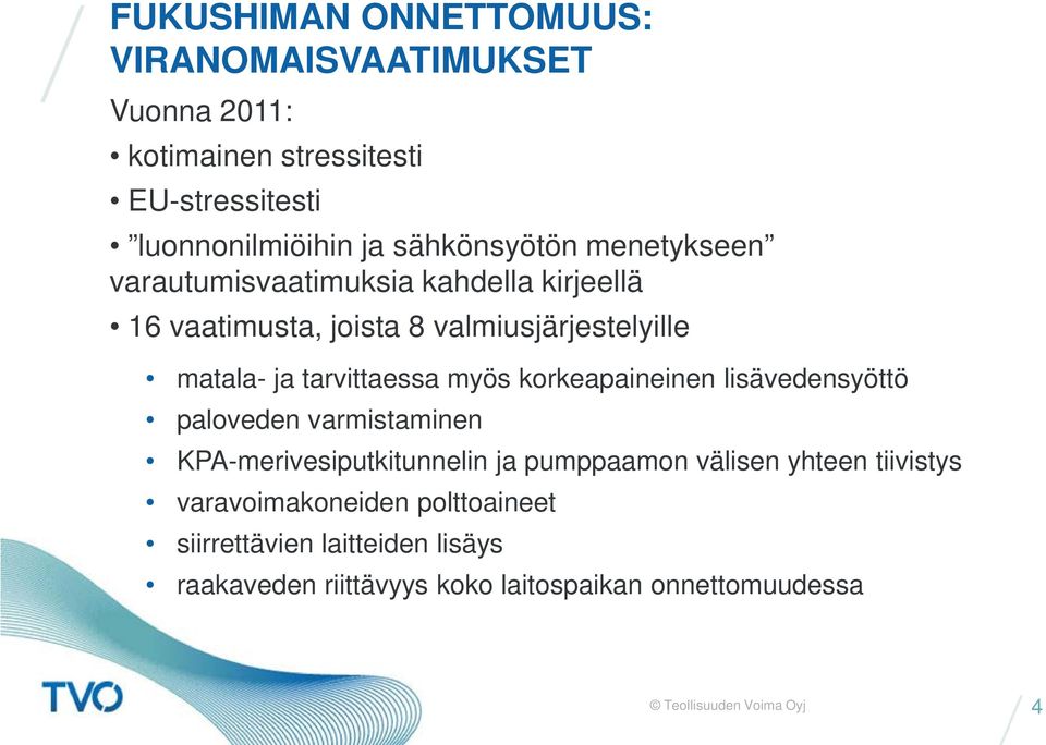 tarvittaessa myös korkeapaineinen lisävedensyöttö paloveden varmistaminen KPA-merivesiputkitunnelin ja pumppaamon välisen