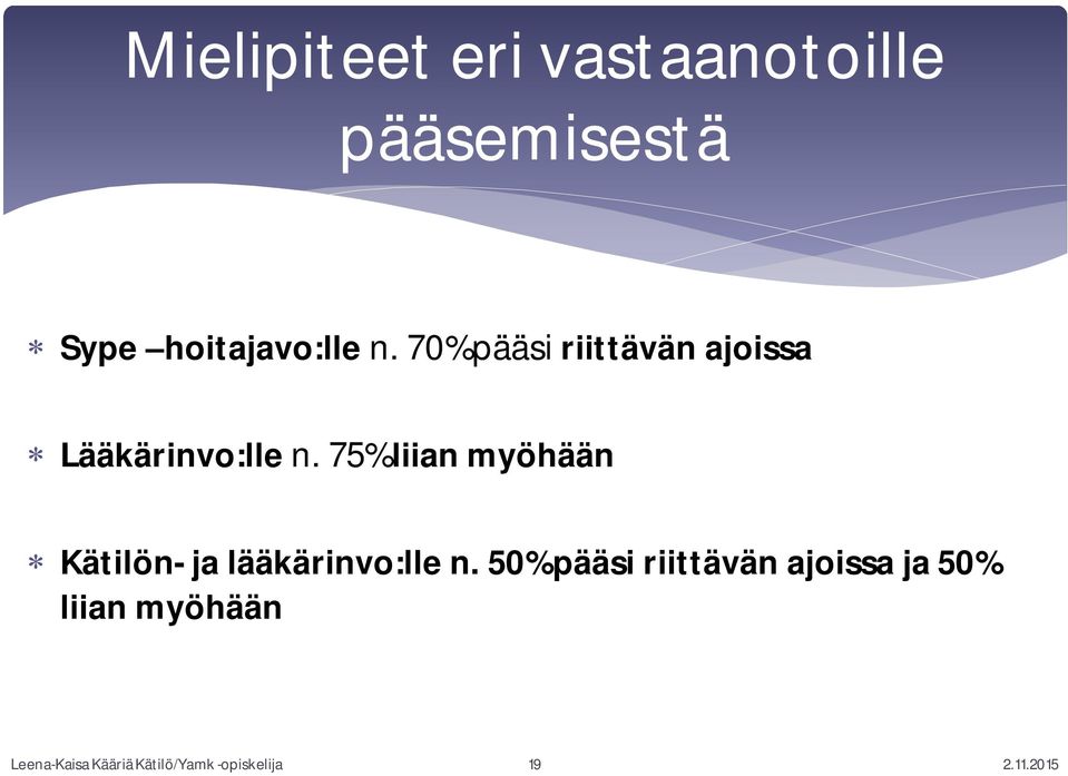 75% liian myöhään Kätilön- ja lääkärinvo:lle n.