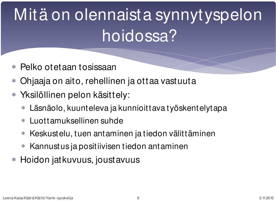 käsittely: Läsnäolo, kuunteleva ja kunnioittava työskentelytapa Luottamuksellinen suhde