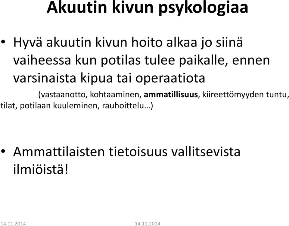 (vastaanotto, kohtaaminen, ammatillisuus, kiireettömyyden tuntu, tilat,