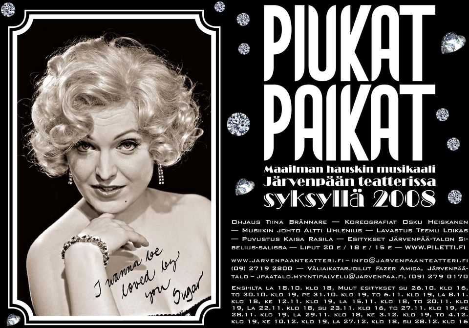 myyntipalvelu@jarvenpaa.fi, (09) 279 0170 Ensi-ilta la 18.10. klo 18, Muut esitykset su 26.10. klo 16, to 30.10. klo 19, pe 31.10. klo 19, to 6.11. klo 19, la 8.11. klo 18, ke 12.11. klo 19, la 15.