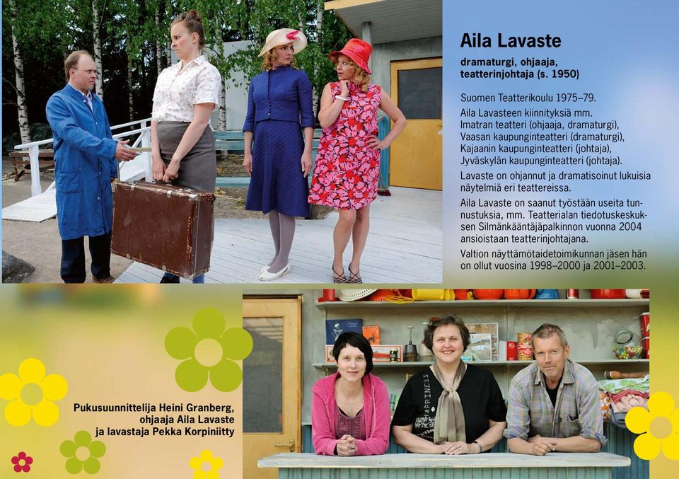 Lavaste on ohjannut ja dramatisoinut lukuisia näytelmiä eri teattereissa. Aila Lavaste on saanut työstään useita tunnustuksia, mm.