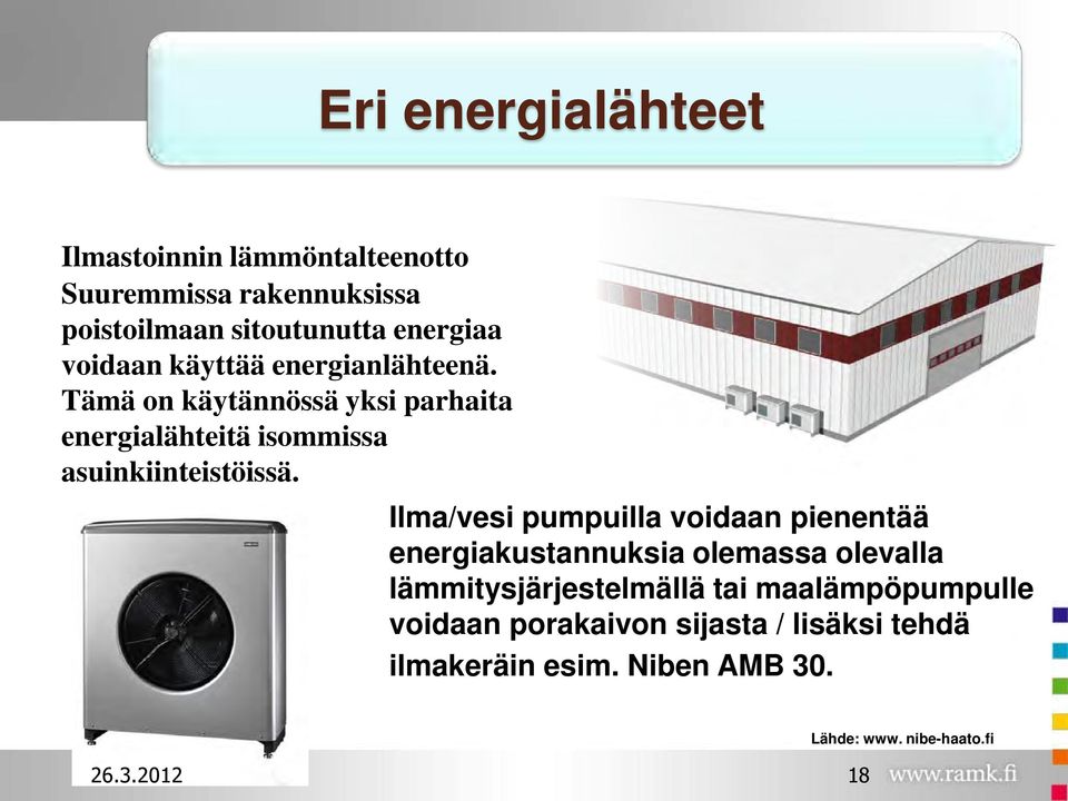 Tämä on käytännössä yksi parhaita energialähteitä isommissa asuinkiinteistöissä.