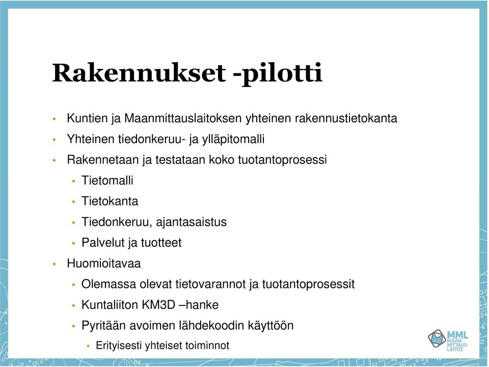 Tietokanta Tiedonkeruu, ajantasaistus Palvelut ja tuotteet Huomioitavaa Olemassa olevat