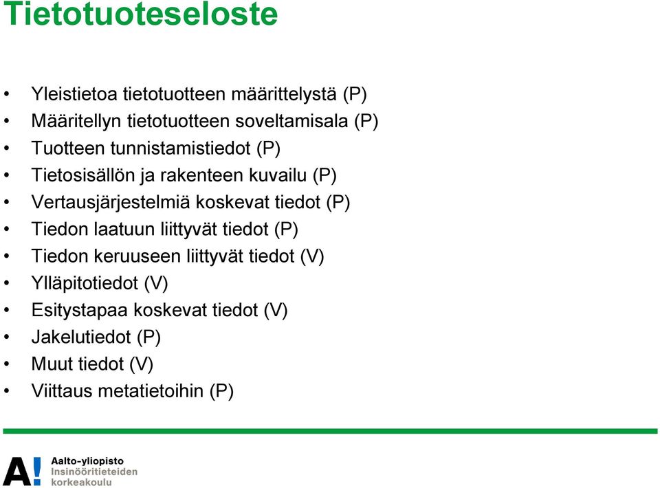 Vertausjärjestelmiä koskevat tiedot (P) Tiedon laatuun liittyvät tiedot (P) Tiedon keruuseen