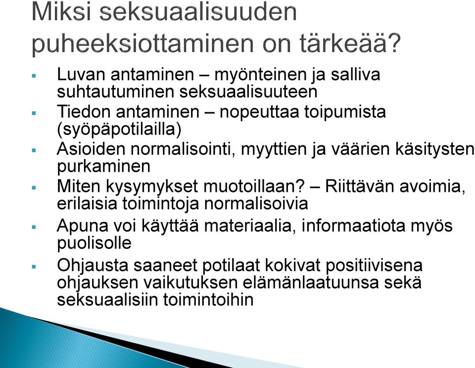 Riittävän avoimia, erilaisia toimintoja normalisoivia Apuna voi käyttää materiaalia, informaatiota myös