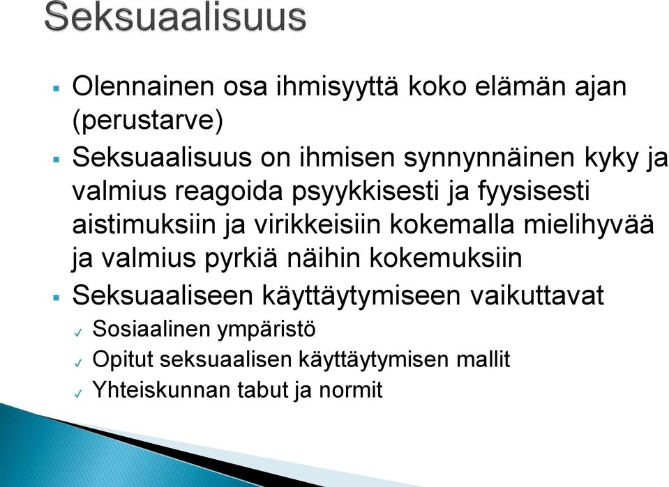 virikkeisiin kokemalla mielihyvää ja valmius pyrkiä näihin kokemuksiin Seksuaaliseen