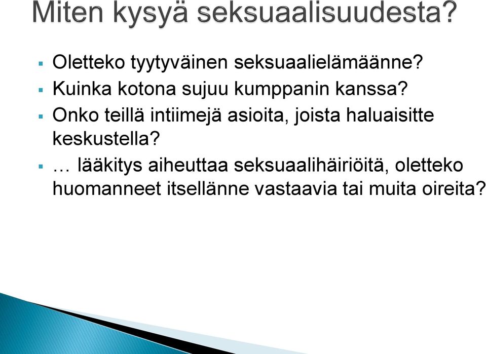 Onko teillä intiimejä asioita, joista haluaisitte