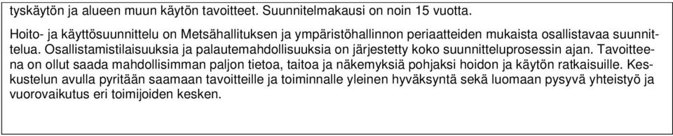 Osallistamistilaisuuksia ja palautemahdollisuuksia on järjestetty koko suunnitteluprosessin ajan.