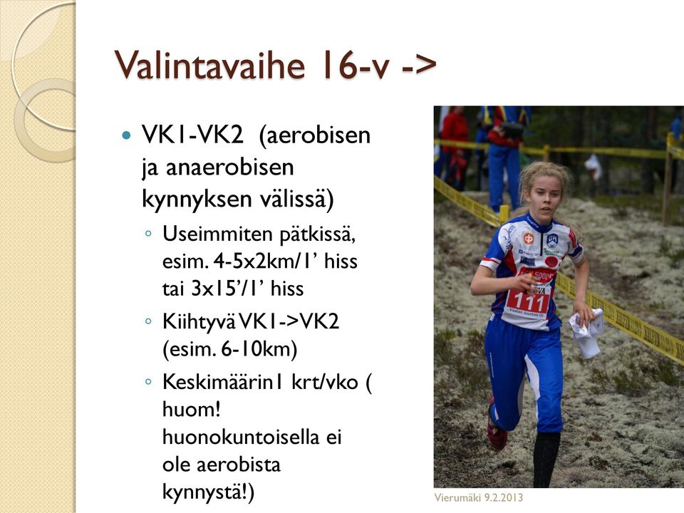 4-5x2km/1 hiss tai 3x15 /1 hiss Kiihtyvä VK1->VK2 (esim.