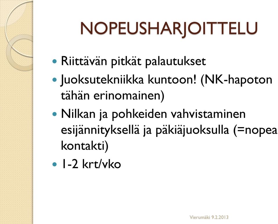 (NK-hapoton tähän erinomainen) Nilkan ja pohkeiden