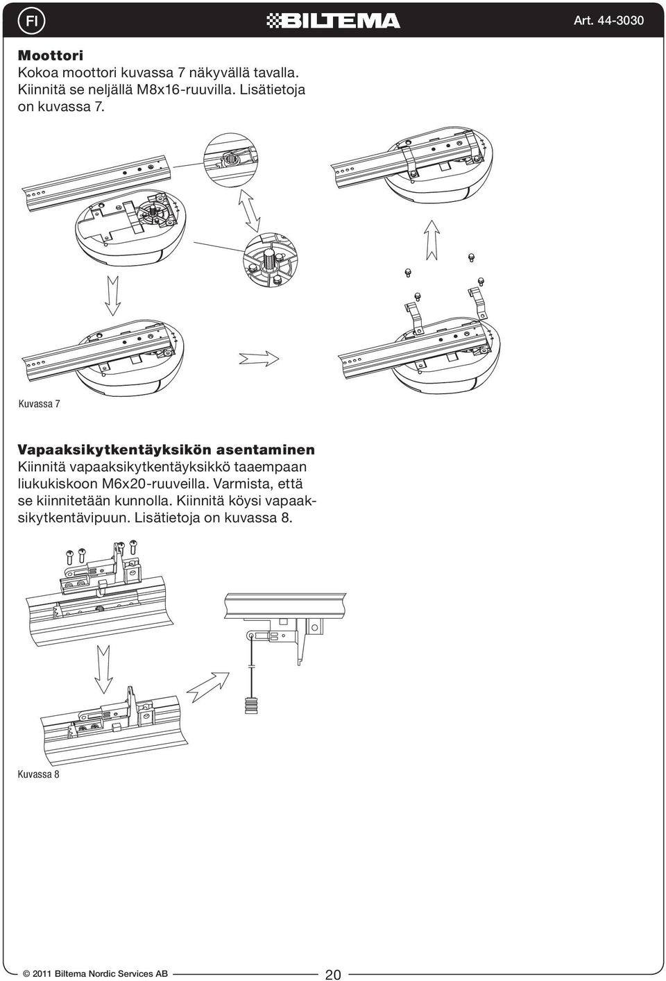 Kuvassa 7 Vapaaksikytkentäyksikön asentaminen Kiinnitä vapaaksikytkentäyksikkö taaempaan