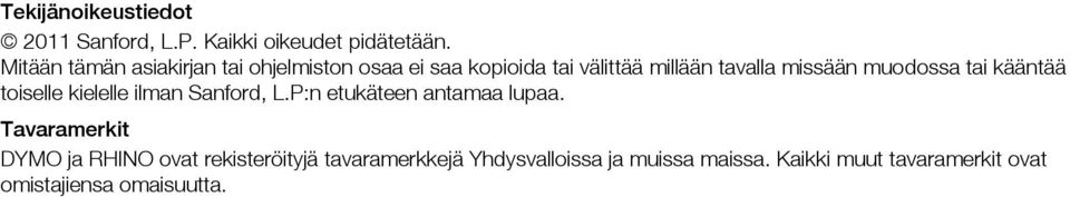 toiselle kielelle ilman Sanford, LP:n etukäteen antamaa lupaa Tavaramerkit DYMO ja RHINO ovat