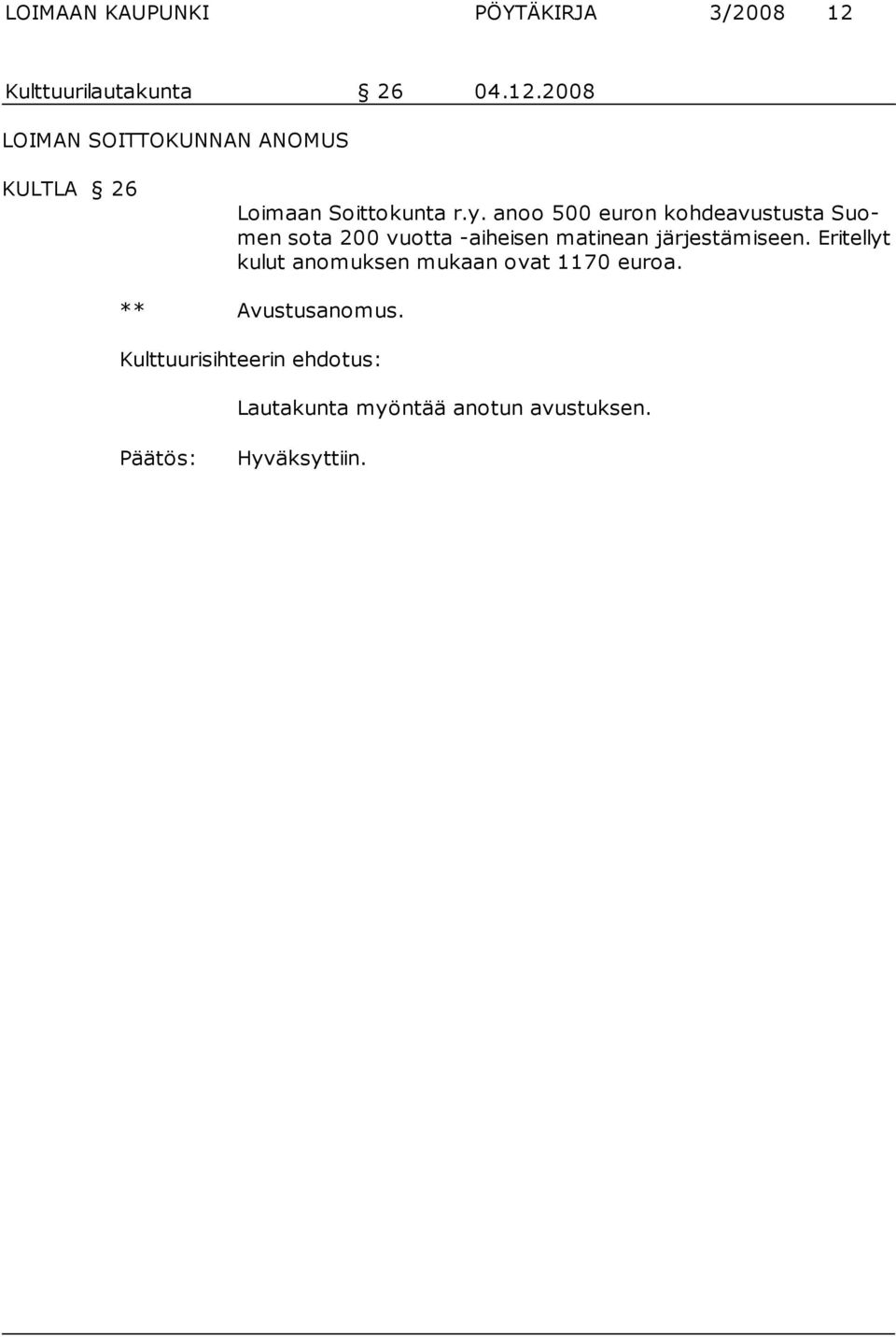 2008 LOIMAN SOITTOKUNNAN ANOMUS KULTLA 26 Loimaan Soittokunta r.y.