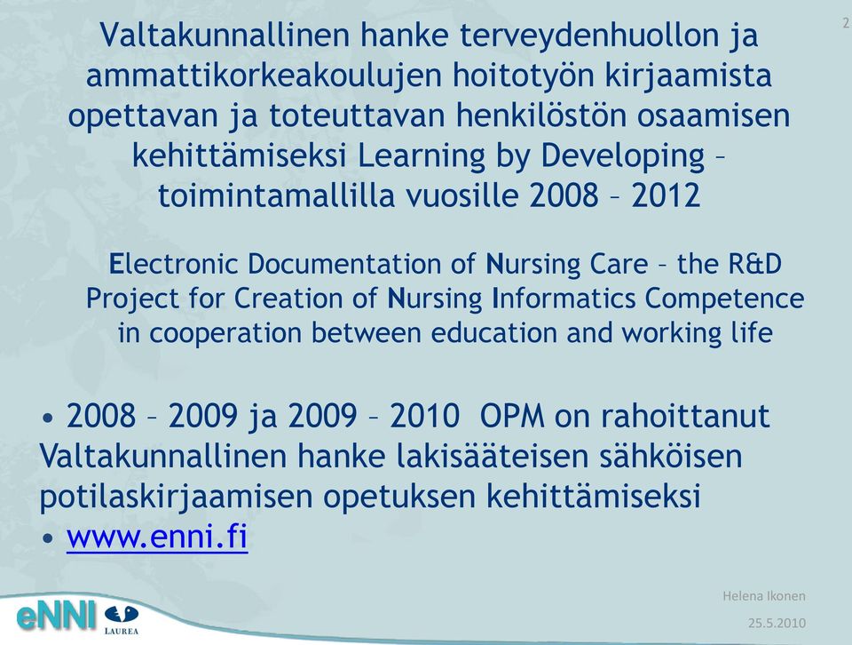 the R&D Project for Creation of Nursing Informatics Competence in cooperation between education and working life 2008 2009 ja