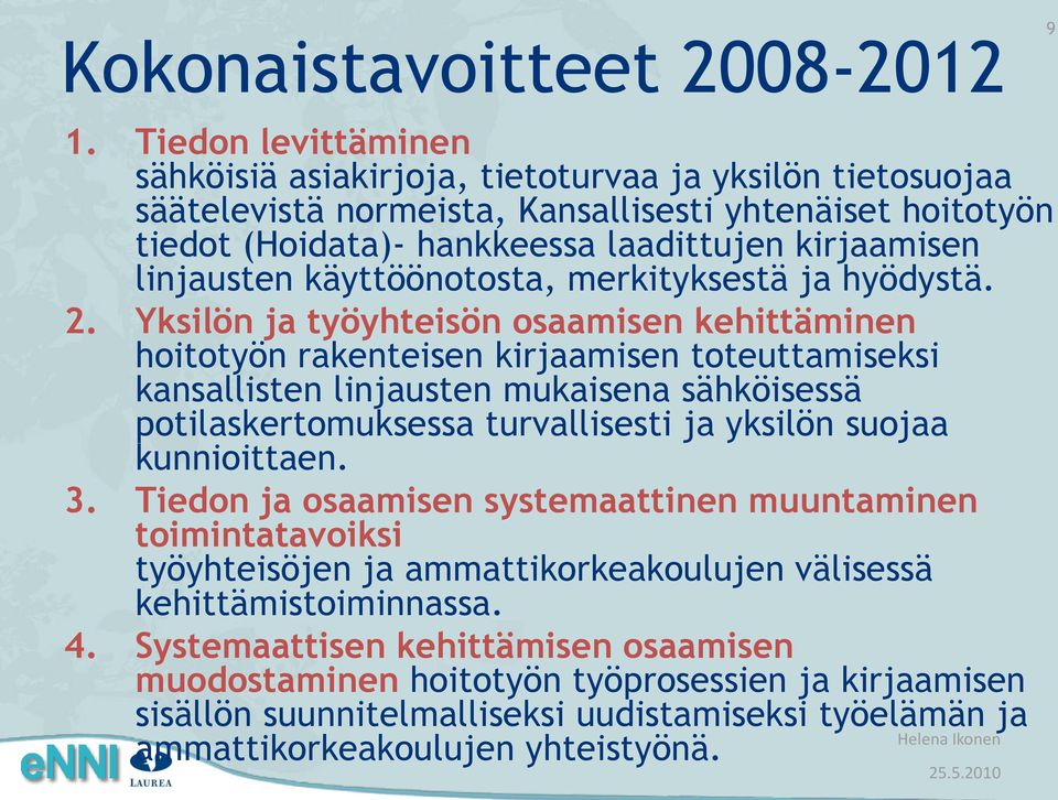 linjausten käyttöönotosta, merkityksestä ja hyödystä. 2.