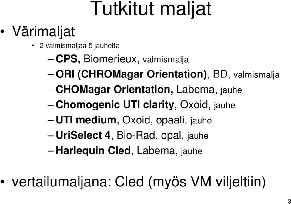 Chomogenic UTI clarity, Oxoid, jauhe UTI medium, Oxoid, opaali, jauhe UriSelect 4,