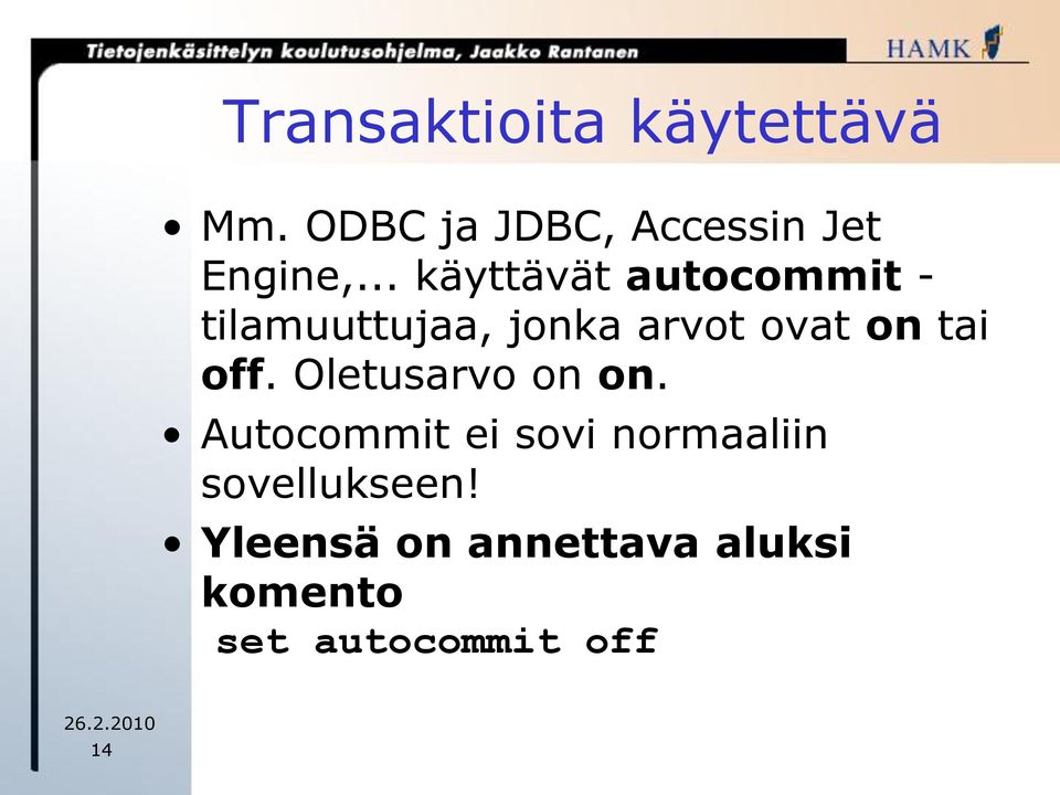 tai off. Oletusarvo on on.