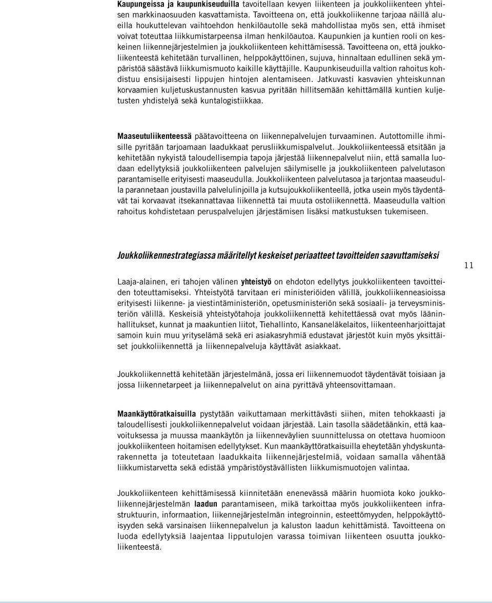 Kaupunkien ja kuntien rooli on keskeinen liikennejärjestelmien ja joukkoliikenteen kehittämisessä.