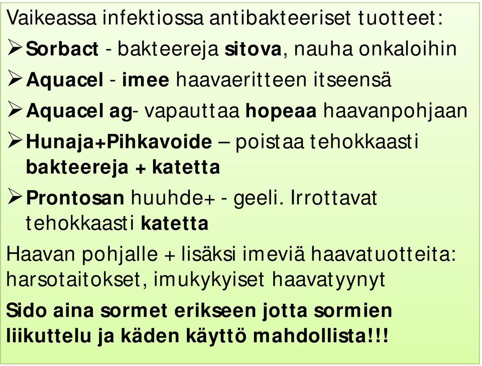 tehokkaasti bakteereja + katetta Prontosan huuhde+ - geeli.