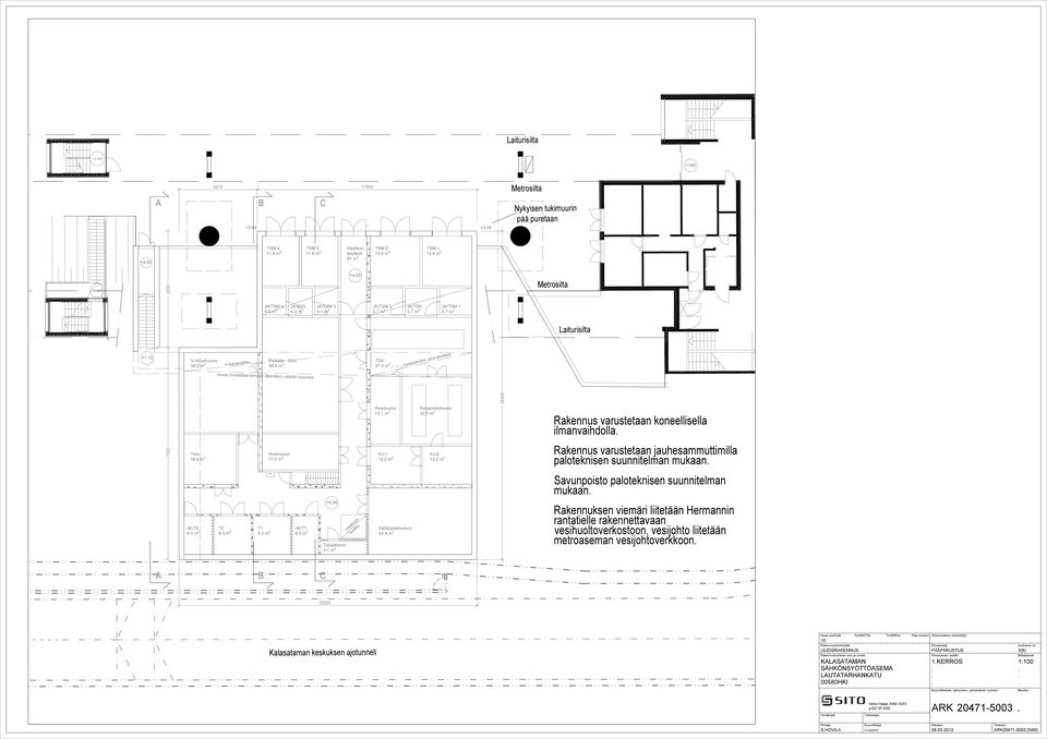 JK/TSK 57 m² JK/TSM 57 m² kaapeleiden ulosvientitila Rataerotinhuone 305 m² KJ-2 22 m² 26400 Metrosilta Laiturisilta Rakennus varustetaan koneellisella ilmanvaihdolla Rakennus varustetaan