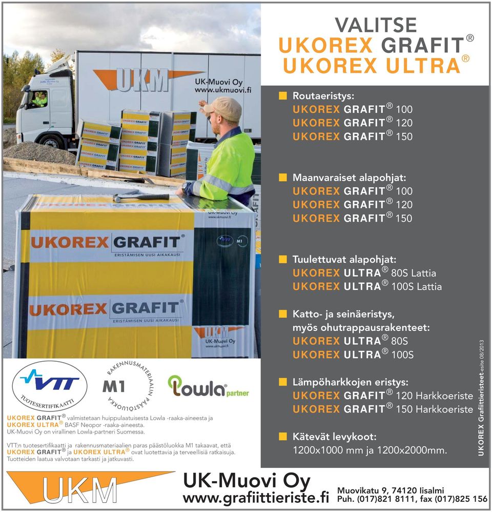 VTT:n tuotesertifikaatti ja rakennusmateriaalien paras päästöluokka M1 takaavat, että UKOREX GRAFIT ja UKOREX ULTRA ovat luotettavia ja terveellisiä ratkaisuja.