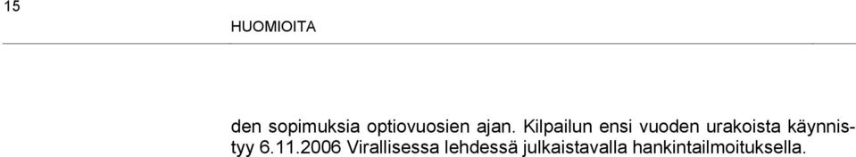 Kilpailun ensi vuoden urakoista
