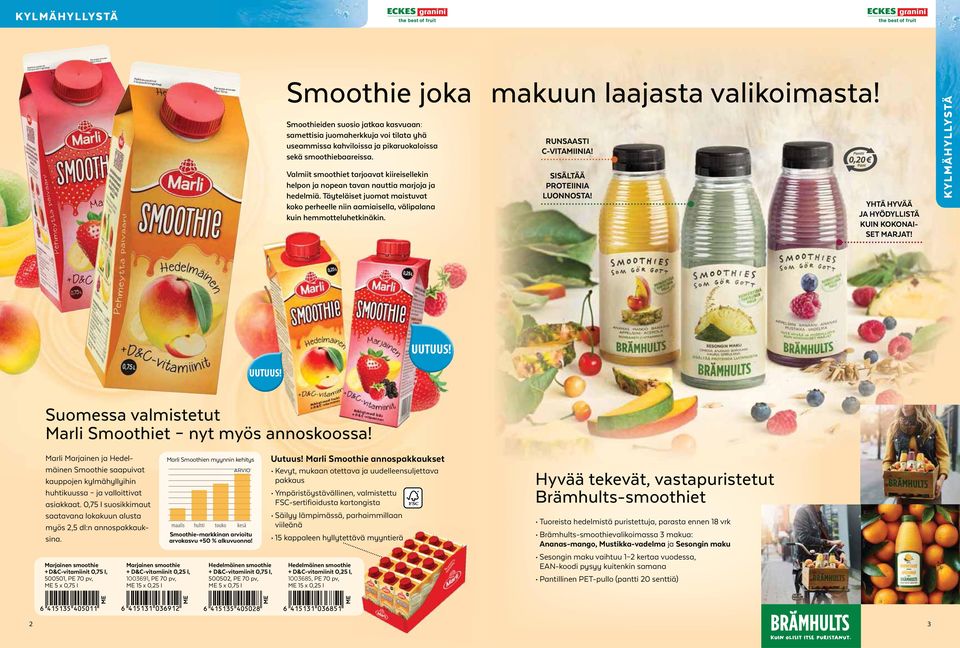 RUNSAASTI C-VITAMIINIA! SISÄLTÄÄ PROTEIINIA LUONNOSTA! YHTÄ HYVÄÄ JA HYÖDYLLISTÄ KUIN KOKONAI- SET MARJAT! KYLMÄHYLLYSTÄ UUTUUS! UUTUUS! Suomessa valmistetut Marli Smoothiet nyt myös annoskoossa!