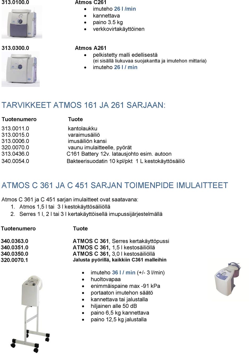 0 kantolaukku varaimusäiliö imusäiliön kansi vaunu imulaitteelle, pyörät 313.0436.0 C161 Battery 12v. latausjohto esim. autoon 340.0054.