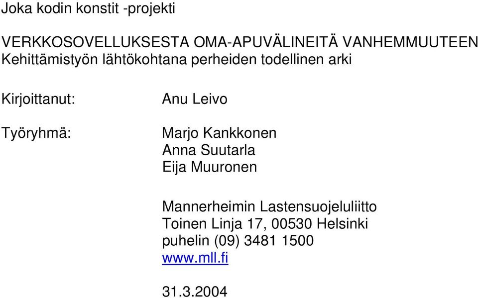 Anu Leivo Marjo Kankkonen Anna Suutarla Eija Muuronen Mannerheimin