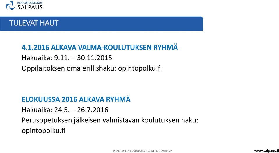 30.11.2015 Oppilaitoksen oma erillishaku: opintopolku.