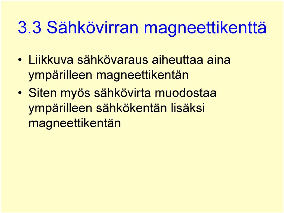 magneettikentän Siten myös sähkövirta