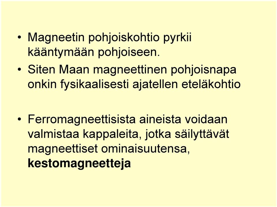 ajatellen eteläkohtio Ferromagneettisista aineista voidaan