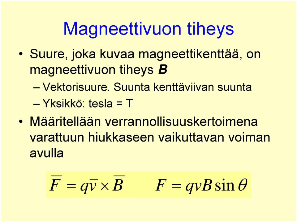 Suunta kenttäviivan suunta Yksikkö: tesla = T Määritellään