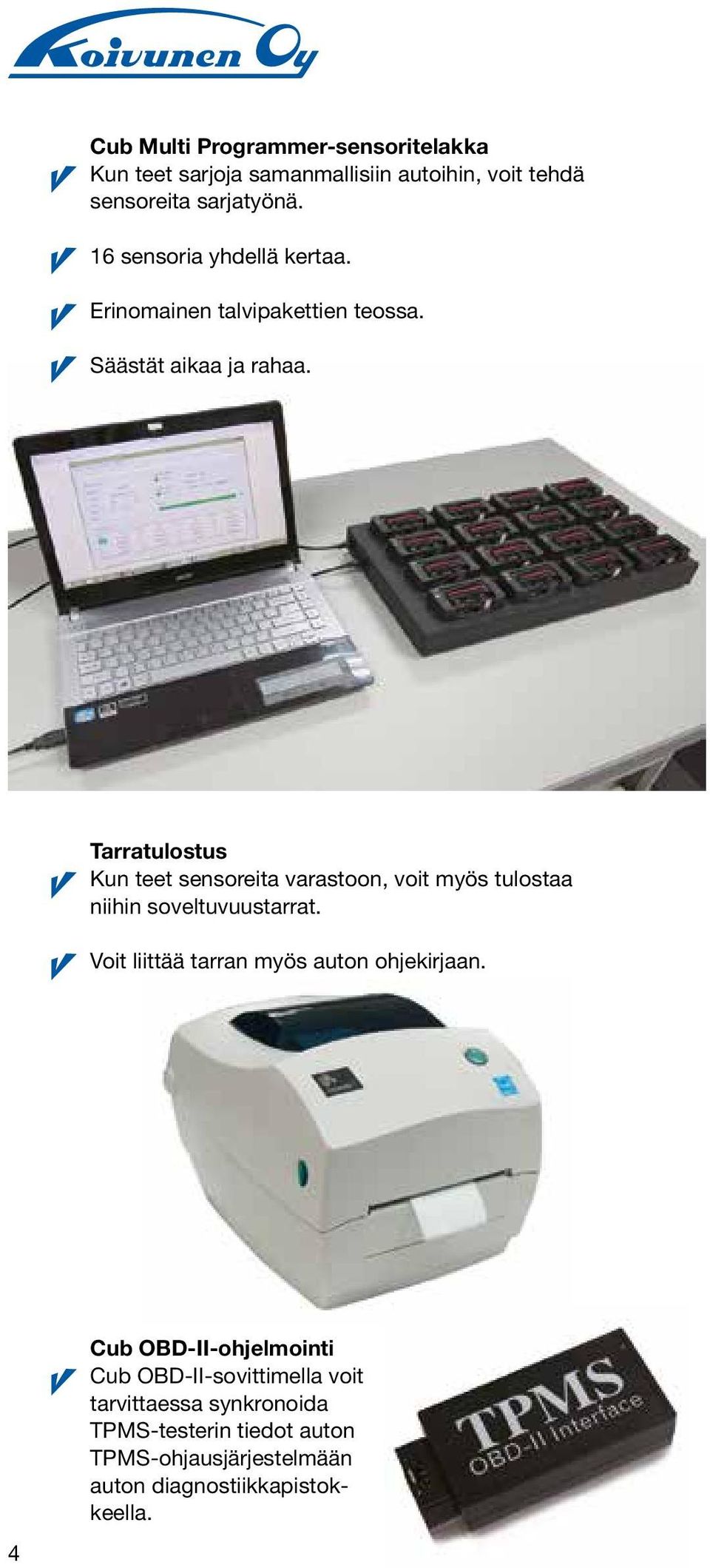 Tarratulostus Kun teet sensoreita varastoon, voit myös tulostaa niihin soveltuvuustarrat.