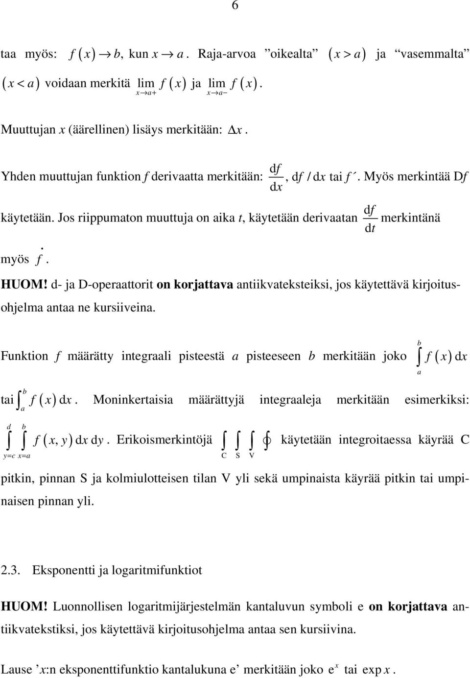 d- ja D-operaattorit on korjattava antiikvateksteiksi, jos käytettävä kirjoitusohjelma antaa ne kursiiveina.