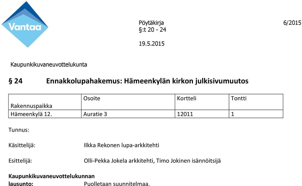 Auratie 3 12011 1 Esittelijä: Ilkka Rekonen lupa-arkkitehti