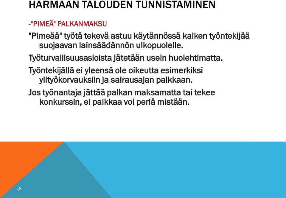 Työturvallisuusasioista jätetään usein huolehtimatta.