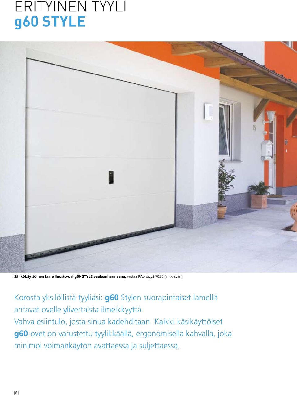 ylivertaista ilmeikkyyttä. Vahva esiintulo, josta sinua kadehditaan.