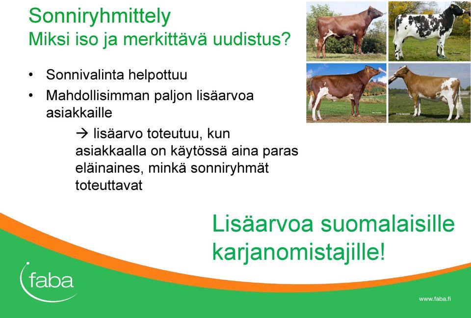 asiakkaille lisäarvo toteutuu, kun asiakkaalla on käytössä aina