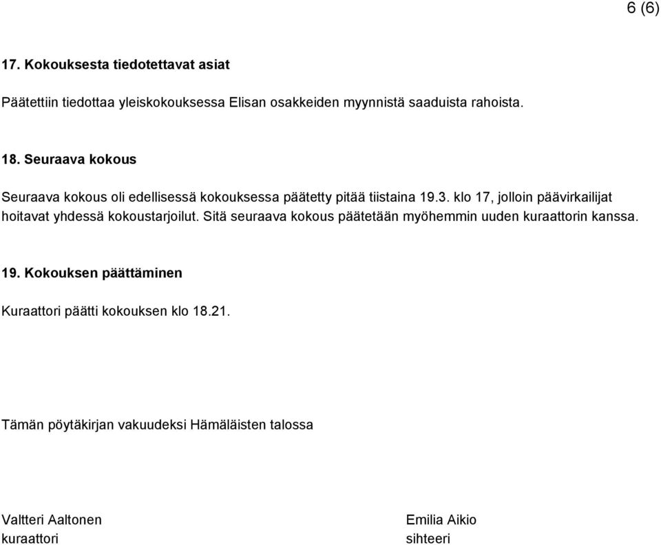 klo 17, jolloin päävirkailijat hoitavat yhdessä kokoustarjoilut.