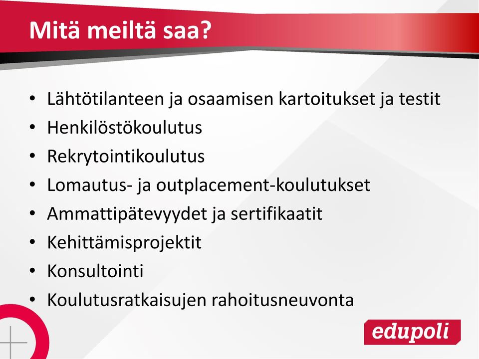 Henkilöstökoulutus Rekrytointikoulutus Lomautus- ja