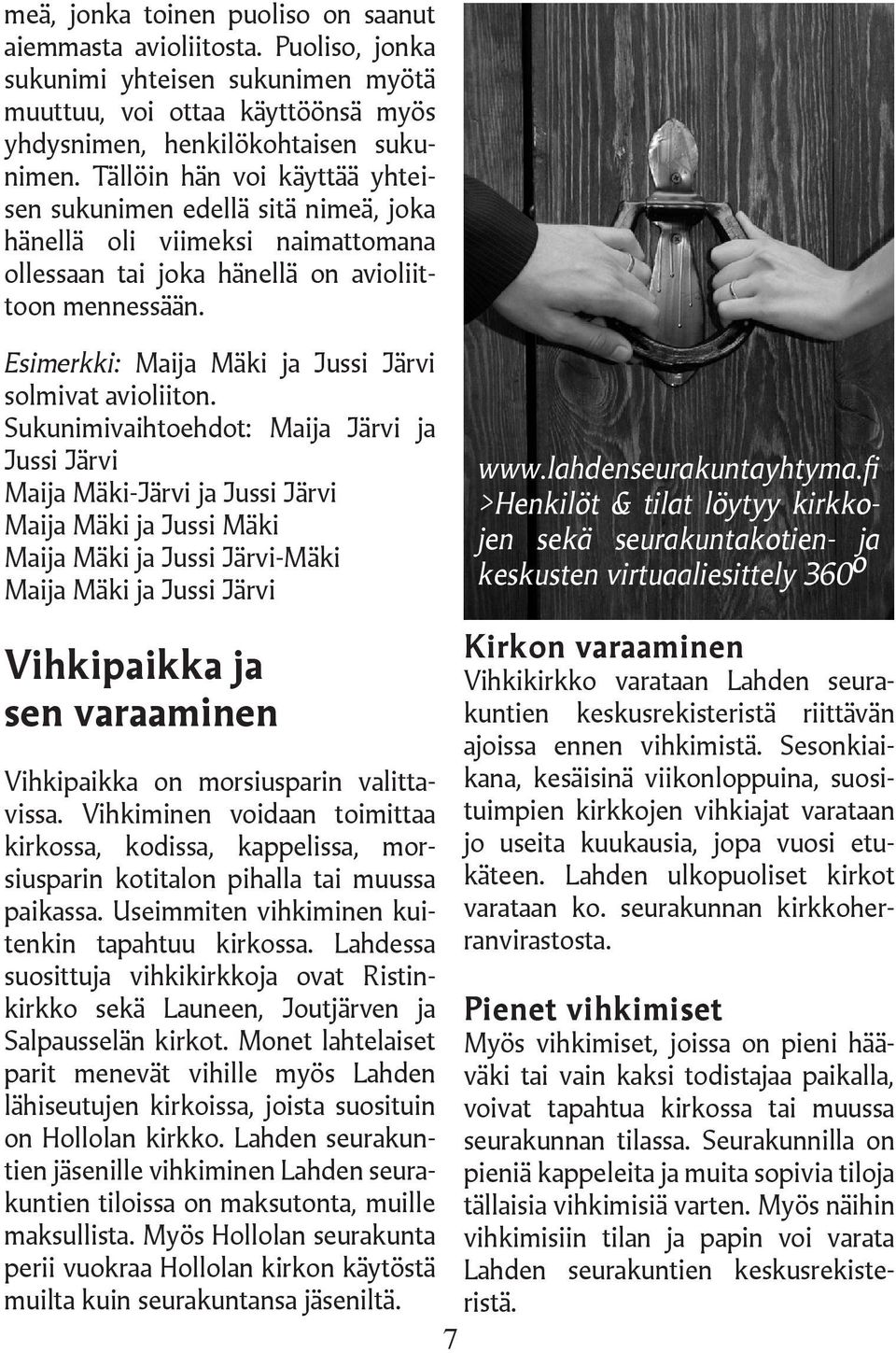 Esimerkki: Maija Mäki ja Jussi Järvi solmivat avioliiton.