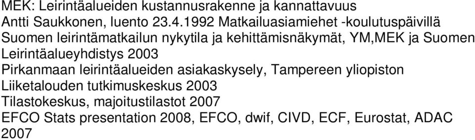 Suomen Leirintäalueyhdistys 2003 Pirkanmaan leirintäalueiden asiakaskysely, Tampereen yliopiston