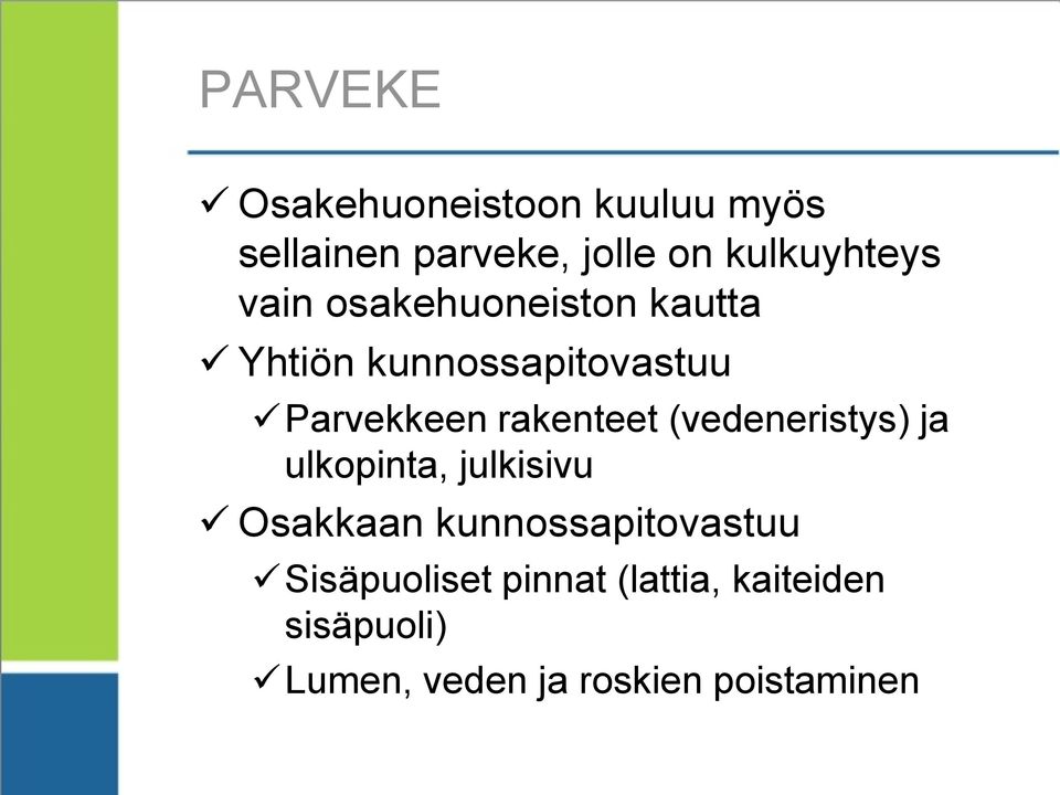 Parvekkeen rakenteet (vedeneristys) ja ulkopinta, julkisivu Osakkaan