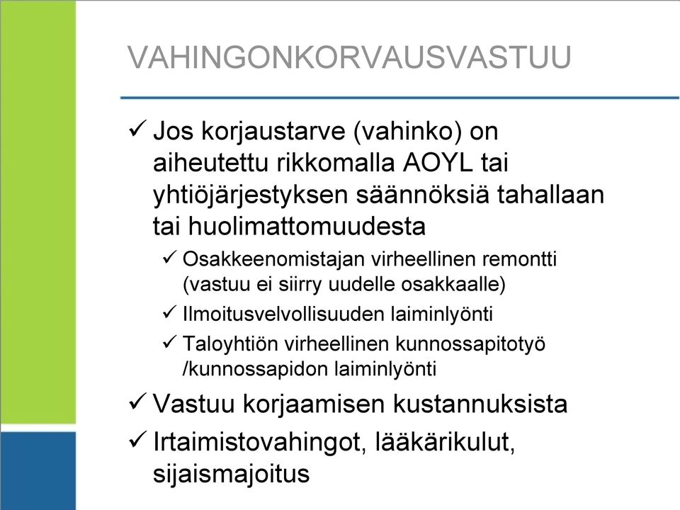 uudelle osakkaalle) Ilmoitusvelvollisuuden laiminlyönti Taloyhtiön virheellinen kunnossapitotyö